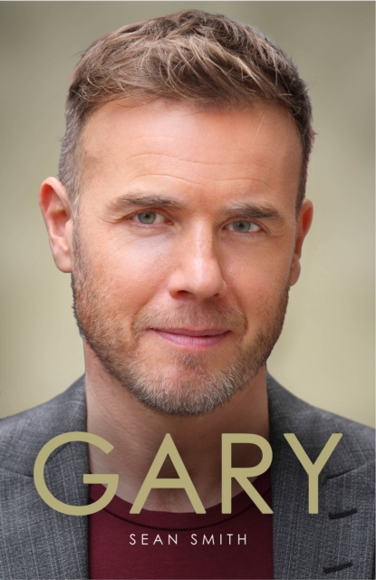 Gary : The Definitive Biography of Gary Barlow, Hardback Book