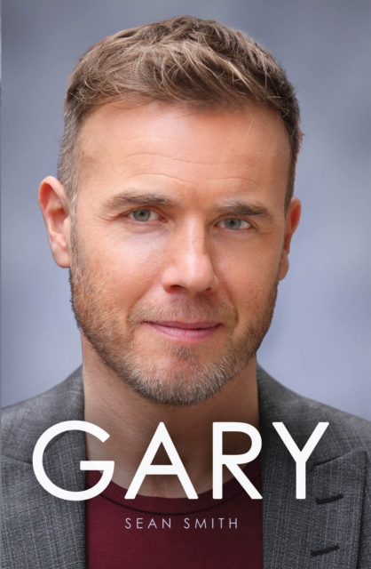 Gary : The Definitive Biography of Gary Barlow, Paperback Book