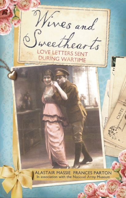 Wives and Sweethearts : Love Letters Sent During Wartime, Hardback Book