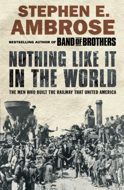 Nothing Like It in the World : The Men Who Built the Railway That United America, EPUB eBook
