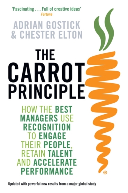 The Carrot Principle : How the Best Managers Use Recognition to Engage Their Employees, Retain Talent, and Dirve Performance, EPUB eBook