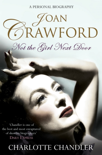 Not the Girl Next Door : Joan Crawford: A Personal Biography, EPUB eBook