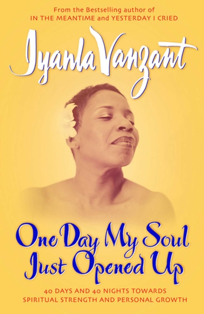 One Day My Soul Just Opened Up : 40 Days And 40 Nights Towards Spiritual Strength And Personal Growth, EPUB eBook