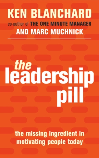 The Leadership Pill : The Missing Ingredient in Motivating People Today, EPUB eBook