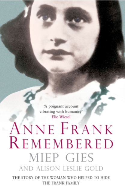Anne Frank Remembered : The Story of the Woman Who Helped to Hide the Frank Family, EPUB eBook