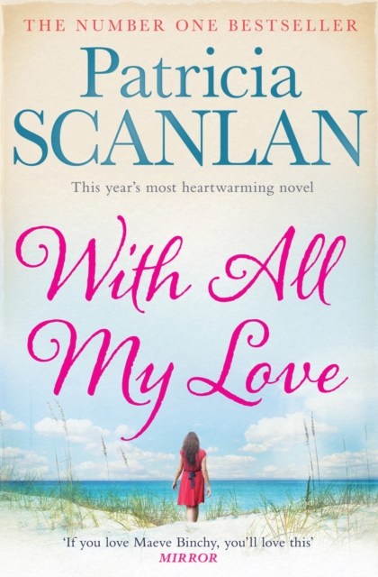 With All My Love : Warmth, wisdom and love on every page - if you treasured Maeve Binchy, read Patricia Scanlan, Paperback / softback Book