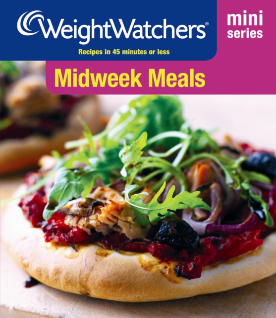 Weight Watchers Mini Series: Midweek Meals : Recipes in 45 Minutes or Less, Paperback Book