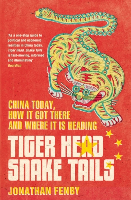 Tiger Head, Snake Tails : China today, how it got there and why it has to change, EPUB eBook