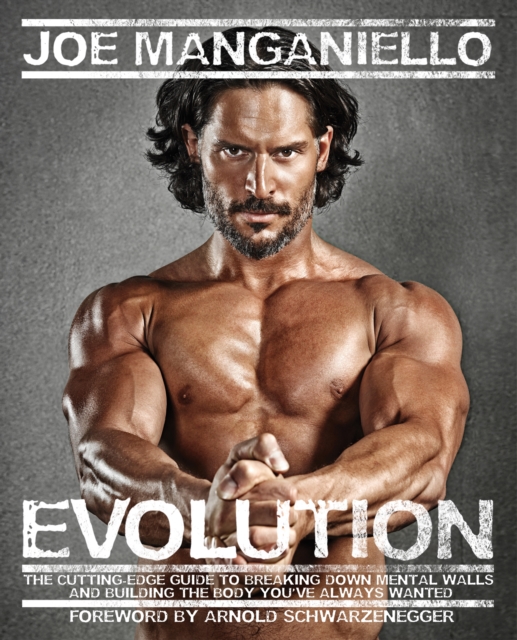 Evolution : The Cutting Edge Guide to Breaking Down Mental Walls and Building the Body You've Always Wanted, Paperback / softback Book
