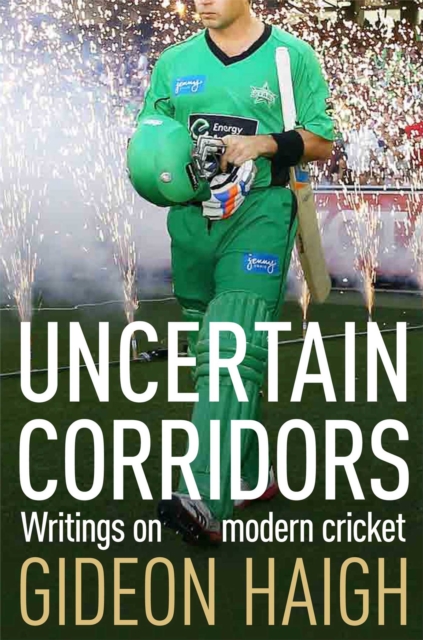 Uncertain Corridors : The Changing World of Cricket, EPUB eBook