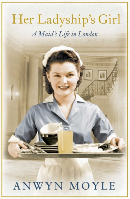 Her Ladyship's Girl : A Maid's Life in London, EPUB eBook