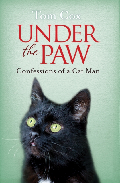Under the Paw : Confessions of a Cat Man, Paperback / softback Book