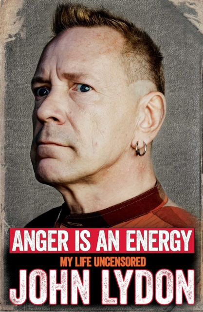 Anger is an Energy: My Life Uncensored, Paperback / softback Book