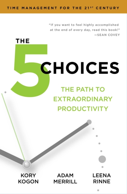 The 5 Choices : The Path to Extraordinary Productivity, EPUB eBook