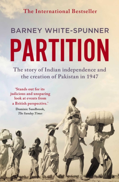 Partition : The story of Indian independence and the creation of Pakistan in 1947, Paperback / softback Book