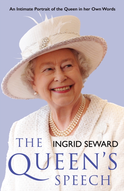The Queen's Speech : An Intimate Portrait of the Queen in her Own Words, Hardback Book