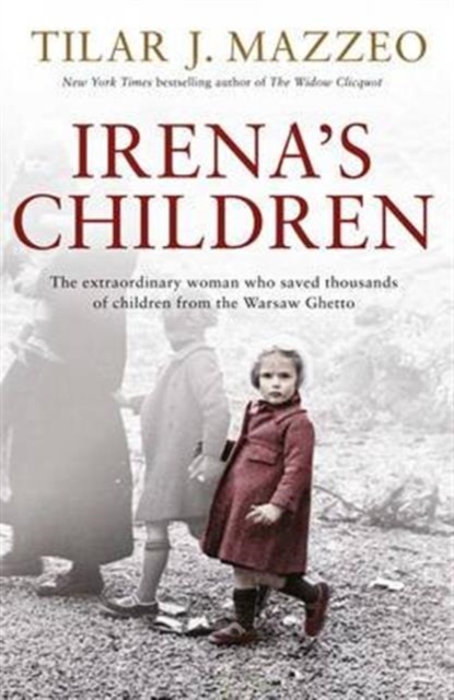 Irena's Children : The extraordinary woman who saved thousands of children from the Warsaw Ghetto, Hardback Book