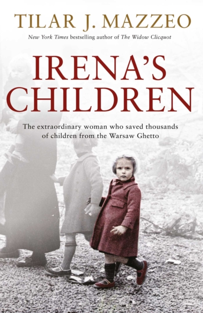 Irena's Children : The extraordinary woman who saved thousands of children from the Warsaw Ghetto, EPUB eBook