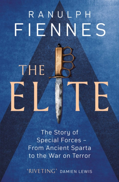 The Elite : The Story of Special Forces - From Ancient Sparta to the War on Terror, EPUB eBook