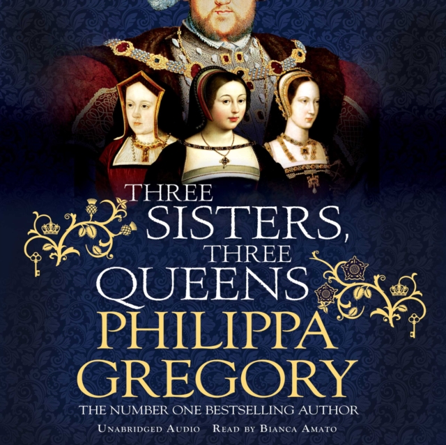 Three Sisters, Three Queens : From the bestselling author of the Fairmile series, eAudiobook MP3 eaudioBook