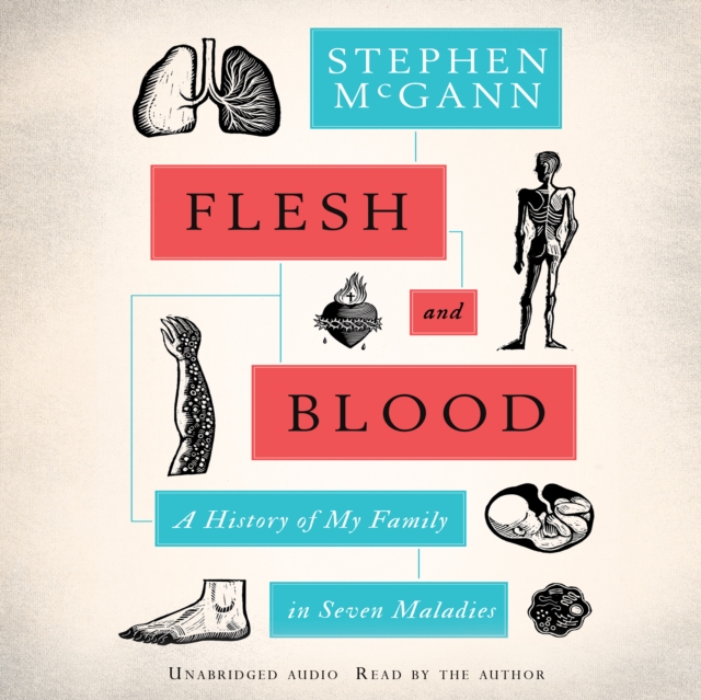 Flesh and Blood : A History of My Family in Seven Maladies, eAudiobook MP3 eaudioBook