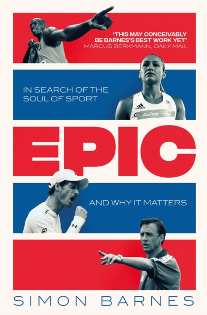 Epic : In Search of the Soul of Sport and Why It Matters, Paperback / softback Book