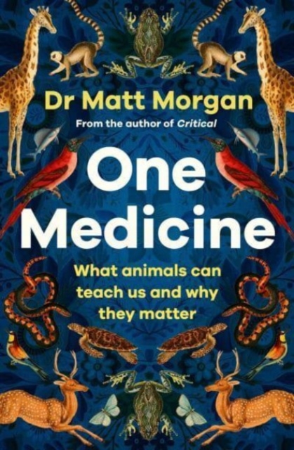 One Medicine : How understanding animals can save our lives, Paperback / softback Book