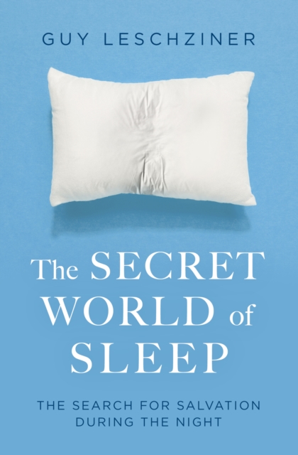 The Secret World of Sleep : Journeys Through the Nocturnal Mind, Paperback / softback Book