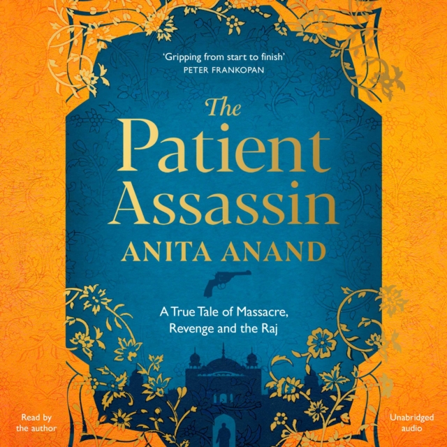 The Patient Assassin : A True Tale of Massacre, Revenge and the Raj, eAudiobook MP3 eaudioBook