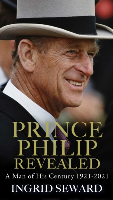 Prince Philip Revealed : A Man of His Century, Paperback / softback Book