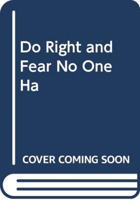 Do Right and Fear No One, Hardback Book