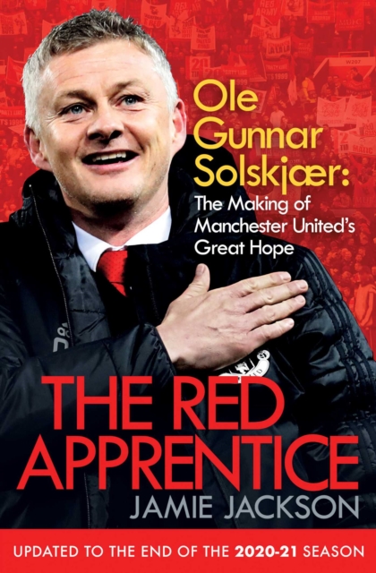 The Red Apprentice : Ole Gunnar Solskjaer: The Making of Manchester United's Great Hope, Paperback / softback Book