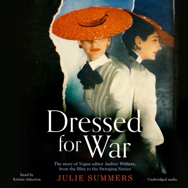 Dressed For War : The Story of Audrey Withers, Vogue editor extraordinaire from the Blitz to the Swinging Sixties, eAudiobook MP3 eaudioBook