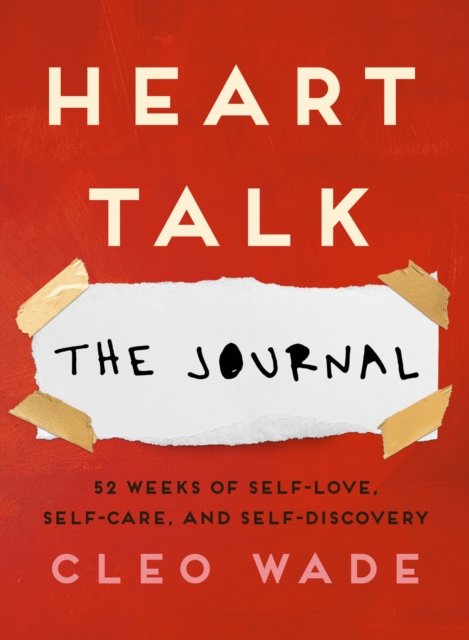 Heart Talk: The Journal : 52 Weeks of Self-Love, Self-Care, and Self-Discovery, Paperback / softback Book