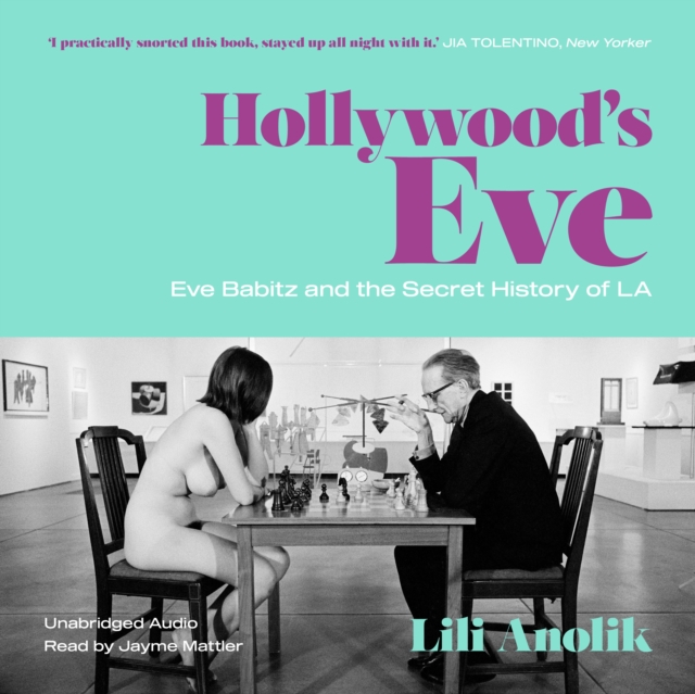 Hollywood's Eve : Eve Babitz and the Secret History of L.A., eAudiobook MP3 eaudioBook