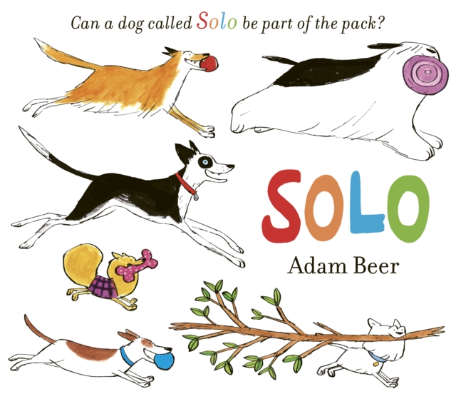 Solo : Can a dog called Solo be part of the pack?, Paperback / softback Book