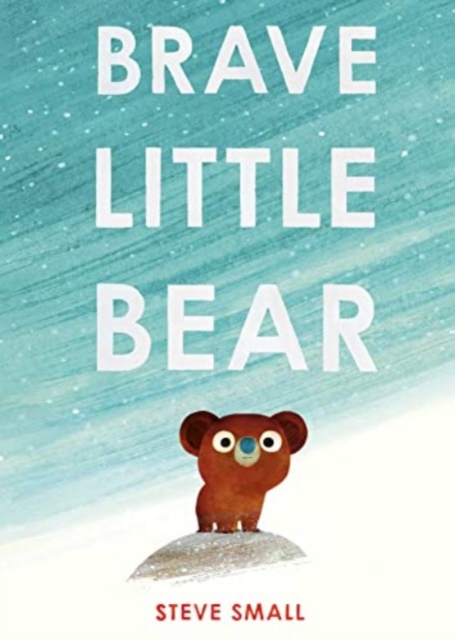 Brave Little Bear : the adorable new story from the author of The Duck Who Didn't Like Water, Paperback / softback Book