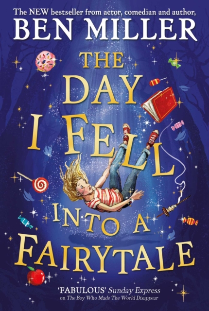 The Day I Fell Into a Fairytale : The Bestselling Classic Adventure from Ben Miller, Hardback Book