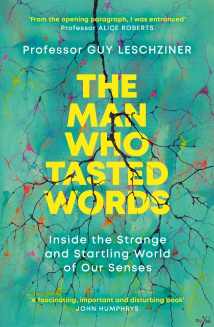 The Man Who Tasted Words : Inside the Strange and Startling World of Our Senses, EPUB eBook