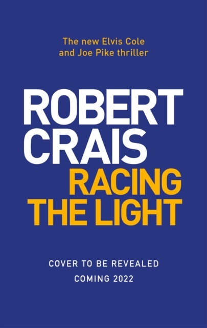 Racing the Light : The New ELVIS COLE and JOE PIKE Thriller, Hardback Book
