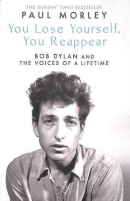 You Lose Yourself You Reappear : The Many Voices of Bob Dylan, Paperback / softback Book