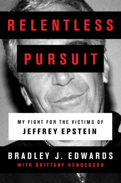 Relentless Pursuit : My Fight for the Victims of Jeffrey Epstein, Hardback Book