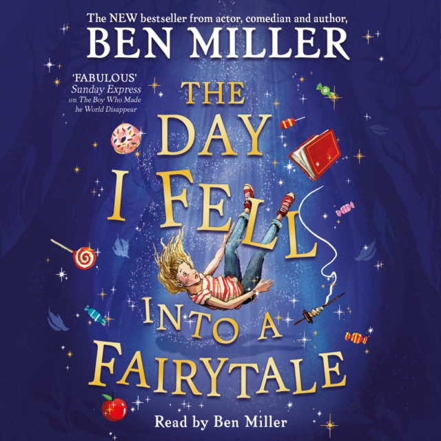 The Day I Fell Into a Fairytale : The Bestselling Classic Adventure from Ben Miller, eAudiobook MP3 eaudioBook