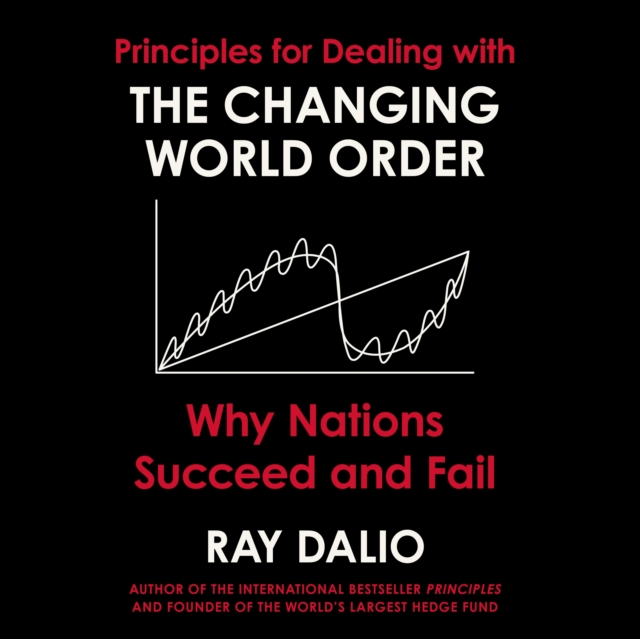 Principles for Dealing with the Changing World Order : Why Nations Succeed or Fail, eAudiobook MP3 eaudioBook