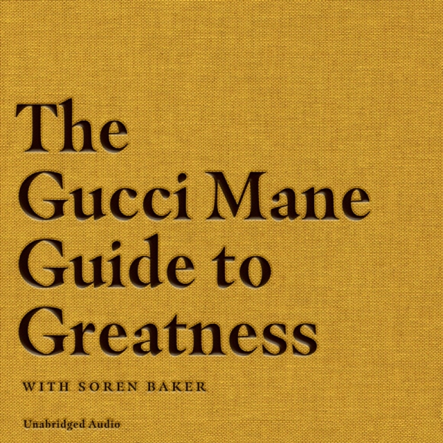 The Gucci Mane Guide to Greatness, eAudiobook MP3 eaudioBook