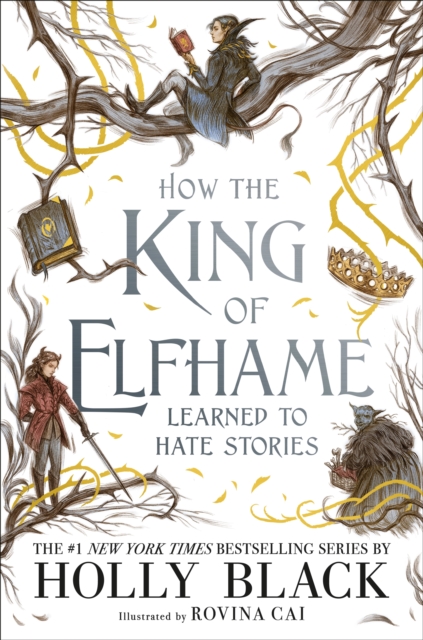 How the King of Elfhame Learned to Hate Stories (The Folk of the Air series) : The perfect gift for fans of Fantasy Fiction, EPUB eBook