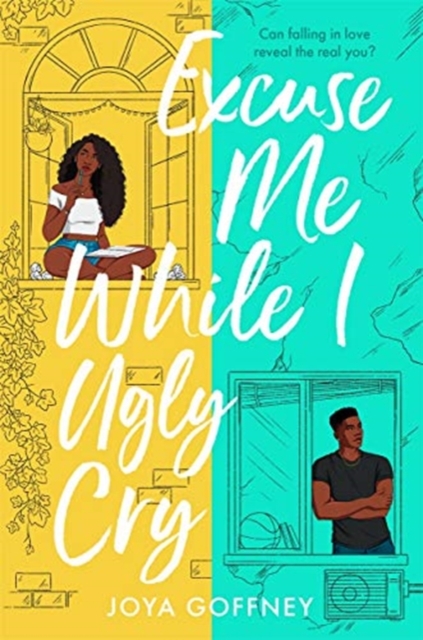 Excuse Me While I Ugly Cry : The hilarious and heartfelt YA romcom, Paperback / softback Book