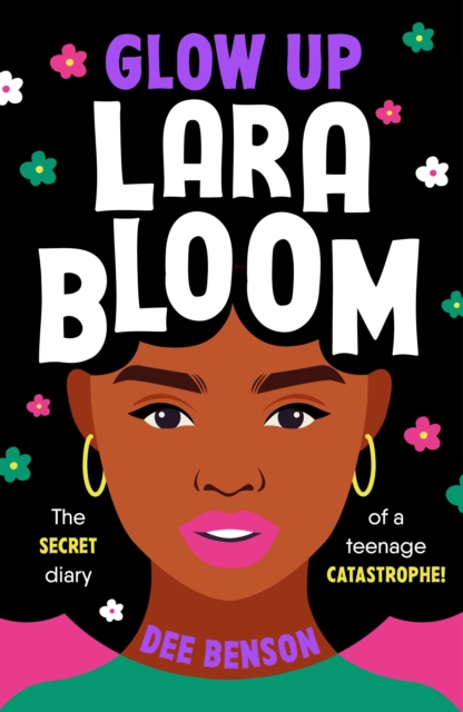 Glow Up, Lara Bloom : the secret diary of a teenage catastrophe!, EPUB eBook