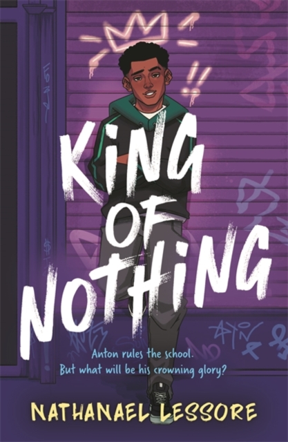King of Nothing : A hilarious and heartwarming teen comedy!, Paperback / softback Book