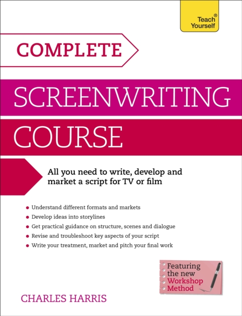 Complete Screenwriting Course : A complete guide to writing, developing and marketing a script for TV or film, EPUB eBook